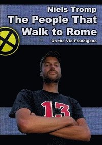 bokomslag The People That Walk To Rome : On The Via Francigena