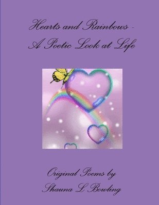 Hearts and Rainbows - A Poetic Look at Life 1