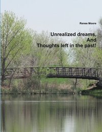 bokomslag Unrealized Dreams, And Thoughts Left in the Past