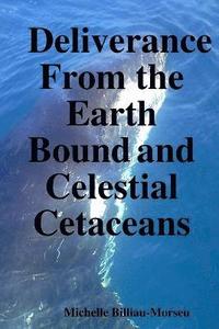 bokomslag Deliverance from the Earth Bound and Celestial Cetaceans