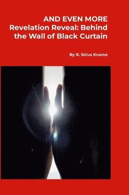 bokomslag And Even More Revelation Reveal: Behind the Wall of Black Curtain