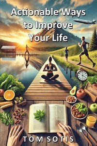 bokomslag Actionable Ways to Improve Your Life