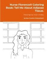 bokomslag Nurse Florence(R) Coloring Book: Tell Me About Adipose Tissue.