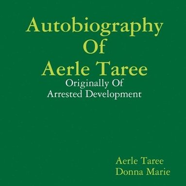 bokomslag Autobiography of Aerle Taree: Originally of Arrested Development