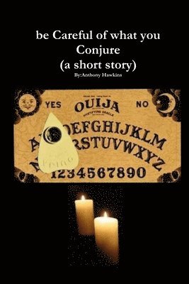 Anthony Hawkins - be Careful of What You Conjure (a Short Story), Häftad