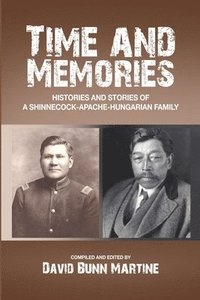 bokomslag Time and Memories: Histories and Stories of a Shinnecock-Apache-Hungarian Family