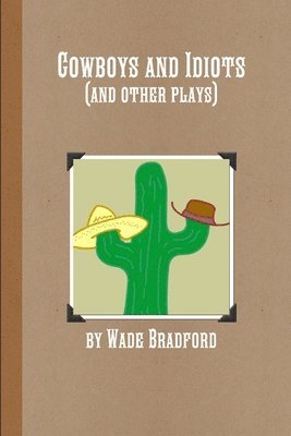 Cowboys and Idiots (and Other Plays) 1