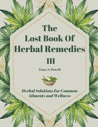 bokomslag The Lost Book of Herbal Remedies III