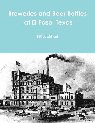 Breweries and Beer Bottles at El Paso, Texas 1