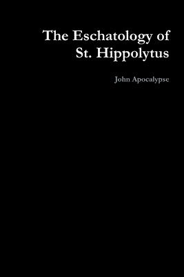 The Eschatology of St. Hippolytus 1