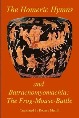 Homer - Homeric Hymns and The Frog-Mouse-Battle, Häftad