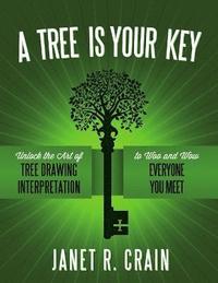 bokomslag A Tree is Your Key: Unlock the Art of Tree Drawing Interpretation to Woo and Wow Everyone You Meet
