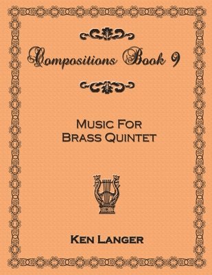 Compositions Book 9: Music for Brass Quintet 1