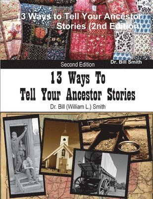 13 Ways to Tell Your Ancestor Stories (2nd Edition) 1
