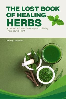 The Lost Book of Healing Herbs 1