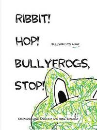 bokomslag Ribbit! Hop! Bullyfrogs, Stop!