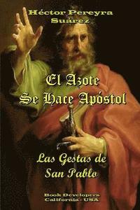 bokomslag El Azote Se Hace Apostol - Las Gestas de San Pablo