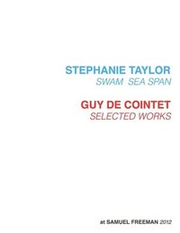bokomslag Stephanie Taylor, Swam Sea Span; Guy De Cointet, Selected Works at Samuel Freeman, 2012