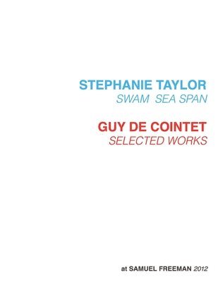 Stephanie Taylor, Swam Sea Span; Guy De Cointet, Selected Works at Samuel Freeman, 2012 1