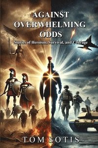 bokomslag Against Overwhelming Odds