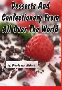 bokomslag Desserts And Confectionary From All Over The World