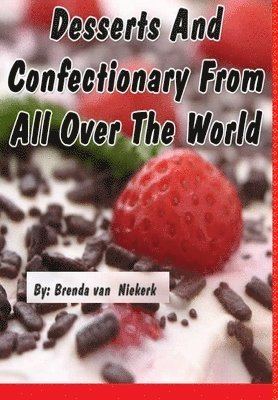 bokomslag Desserts And Confectionary From All Over The World
