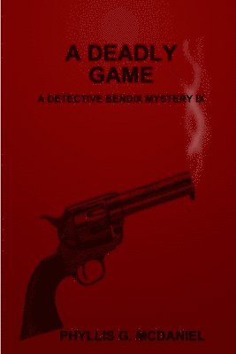 bokomslag A Deadly Game: A Detective Bendix Mystery IX