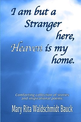 I Am But A Stranger Here, Heaven Is My Home 1