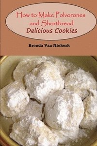 bokomslag How to Make Polvorones and Shortbread