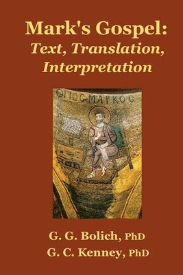 Mark's Gospel: Text, Translation, Interpretation Vol. 1 Mark 1:1-8:26 1