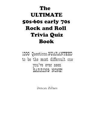 ULTIMATE 50s-60s-early 70s Rock and Roll Trivia Quiz Book