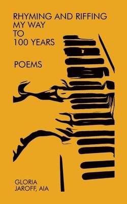 Aia Gloria Jaroff, Gloria Jaroff, AIA - Rhyming and Riffing My Way to 100 Years, Häftad