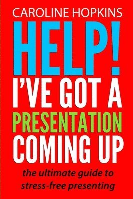 Help! I've Got A Presentation Coming Up 1