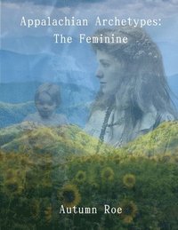 bokomslag Appalachian Archetypes: The Feminine