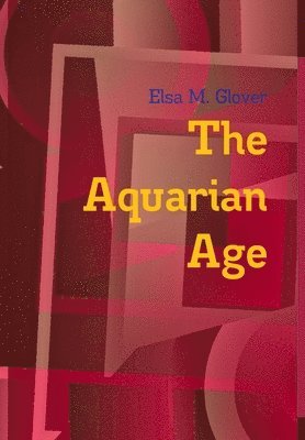 Elsa M. Glover, Elsa M Glover - Aquarian Age, Inbunden