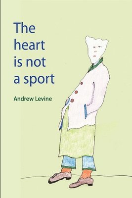 Andrew Levine - Heart Is Not A Sport, Häftad