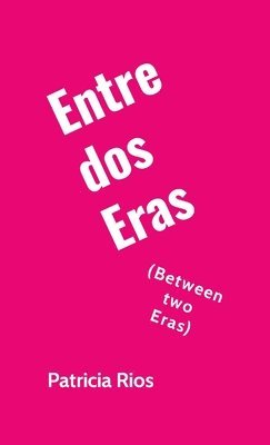 Entre Dos Eras: Between Two Eras 1