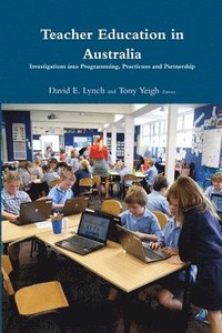 bokomslag Teacher Education in Australia: Investigations into Programming, Practicum and Partnership.