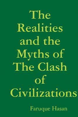 Faruque Hasan - Realities and the Myths of The Clash of Civilizations, Häftad