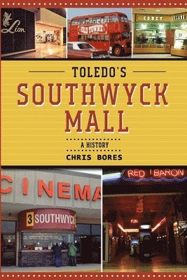 Chris Bores - Toledo's Southwyck Mall, Häftad