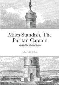 bokomslag Miles Standish, The Puritan Captain