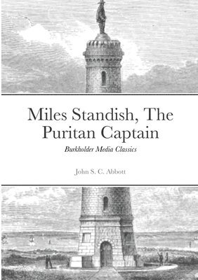 bokomslag Miles Standish, The Puritan Captain