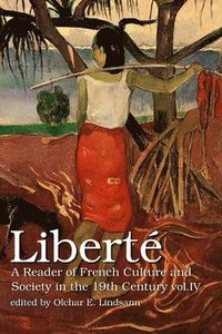 bokomslag Liberte Vol. Iv: A Reader of French Culture & Society in the 19th Century