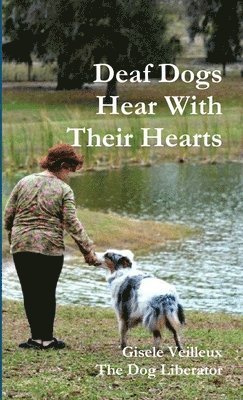 bokomslag Deaf Dogs Hear With Their Hearts