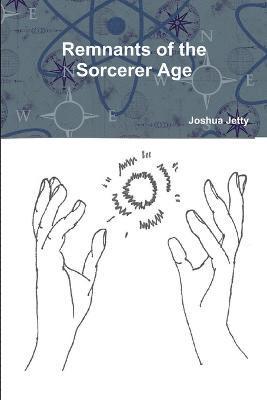 Remnants of the Sorcerer Age