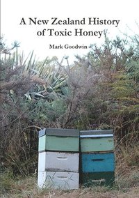 bokomslag A New Zealand History of Toxic Honey
