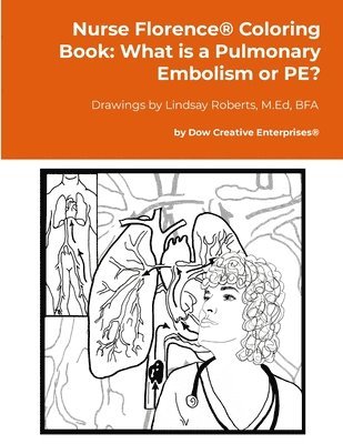 Nurse Florence(R) Coloring Book: What is a Pulmonary Embolism or PE? 1