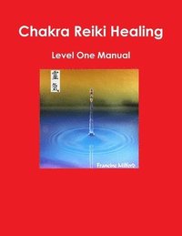 bokomslag Chakra Reiki Healing Level One Manual