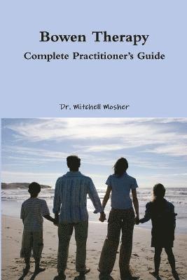 Bowen Therapy - Complete Practitioner's Guide 1