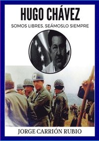 bokomslag Hugo Chavez: !Somos Libres Seamoslo Siempre!